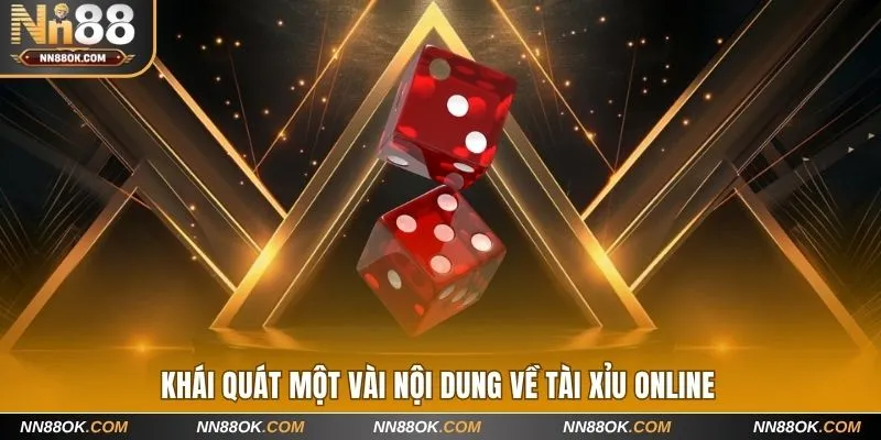 Khái quát một vài nội dung về tài xỉu online